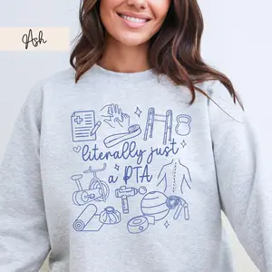 Literally Just A PTA Sweatshirt – Physical Therapy Assistant Crewneck, PTA Graduation Gift, PTA Student & Therapist Assistant Apparel Cotton Fabric