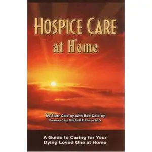 USED-Hospice Care at Home: A Guide to Caring for Your Dying Loved One at Home (Alzheimers) by Starr Calo-oy (Paperback)