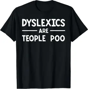 Dyslexics are Teople Poo Learning Disability Dyslexia Casual Short Sleeve Cotton T-Shirt