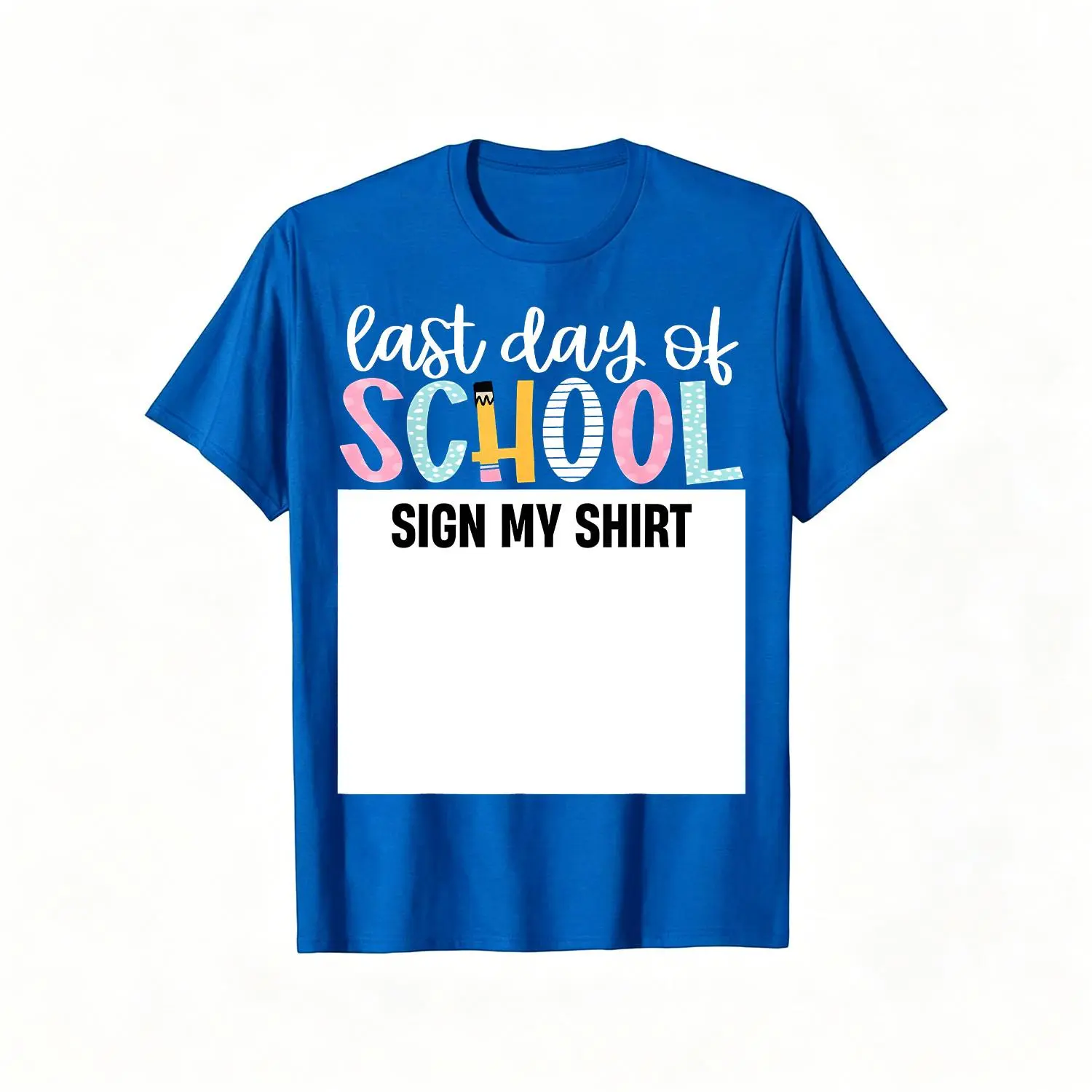 Last Day Of School Autograph Sign My Shirt Cute Teacher Mens Girls T-Shirt for Mens Soft Fabric, Breathable, Comfortable Short Sleeve Tees Perfect for Mens Shirts Men Women Best Gift