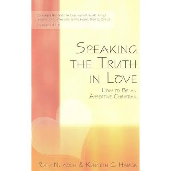 USED-Speaking the Truth in Love: How To Be an Assertive Christian by Ruth N. Koch (Paperback)