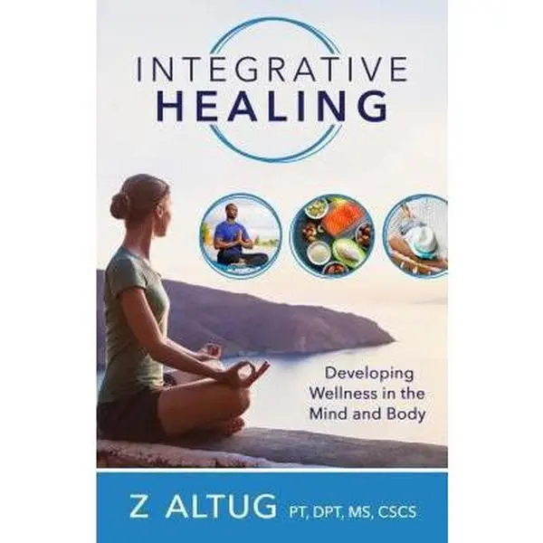 USED-Integrative Healing: Developing Wellness in the Mind and Body by Altug, Ziya (Paperback)