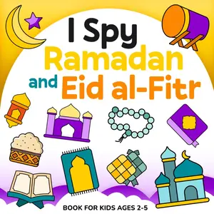 I Spy Ramadan and Eid al-Fitr Book for Kids Ages 2-5: An A to Z Islamic Activity Book for Muslim Boys and Girls