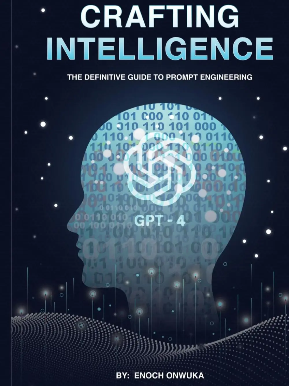 Crafting Intelligence: The Definitive Guide To Prompt Engineering