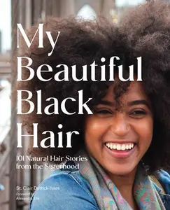 USED-My Beautiful Black Hair: 101 Natural Hair Stories from the Sisterhood by Detrick-Jules, St Clair (Hardcover)