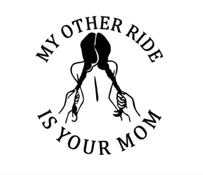 My Other Ride is Your Mom Decal, Adut Humor, Self Adhesive vinyl window car decal