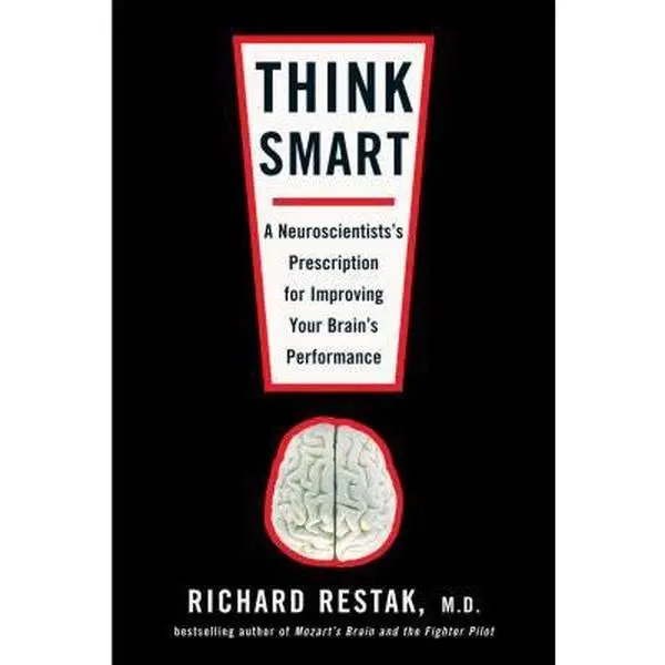 USED-Think Smart: A Neuroscientist's Prescription for Improving Your Brain's Performance by Richard Restak M.D. (Hardcover)