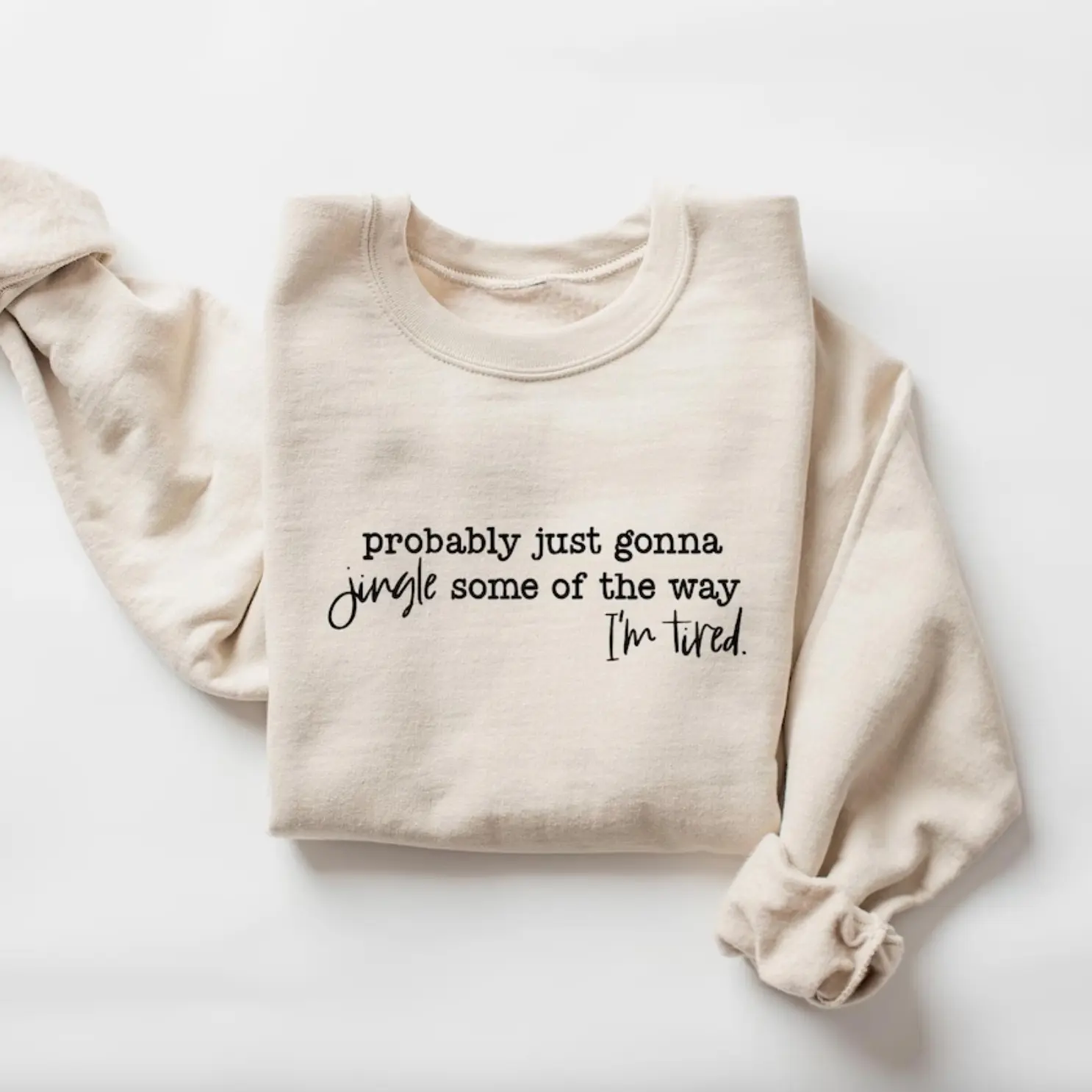Christmas Sweatshirt, Probably Just Gonna Jingle Tired Tee, Holiday Saying Shirt, Cute Christmas Gift For Women, Halloween Gift, Xmas Hoodie Crewneck