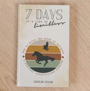 7 Days to a Life of Limitless - How to ditch the rules of religion and discover unrestricted freedom
