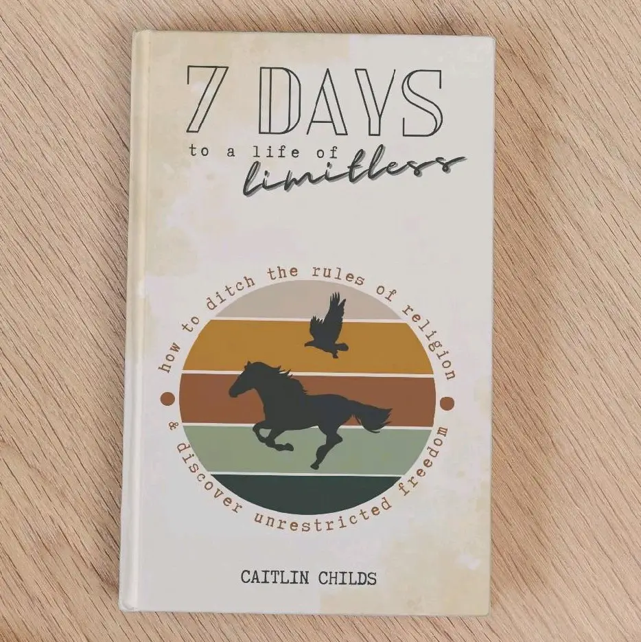 7 Days to a Life of Limitless - How to ditch the rules of religion and discover...