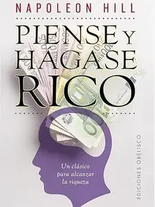 Piense y hágase rico (Spanish Edition) - Humanities & Social Sciences Career & Self-Help Book for Economic Growth, Financial Success, Prosperous Living, Wealth Creation Insights for Rich People
