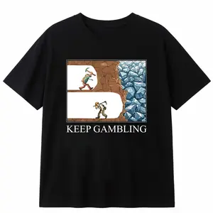 Funny Keep Gambling Inspirational Meme Sarcasm Humour T-Shirt Men's and women's T-shirts