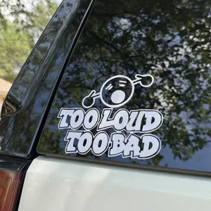 Too Loud Too Bad Car Vinyl Decal Sticker Waterproof Weatherproof High-Quality Outdoor Easy Application Peel & Stick for Cars Windows Toolboxes Laptops