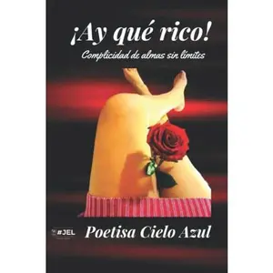 USED-¡Ay que rico!: Complicidad de almas sin límites (Spanish Edition) by Cielo Azul (Paperback)
