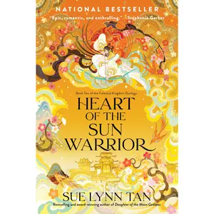 Heart of the Sun Warrior: A Novel (Celestial Kingdom: Volume Number 2) by Sue Lynn Tan [Paperback Book]