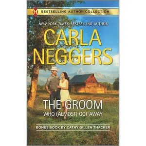USED-The Groom Who (Almost) Got Away & the Texas Rancher's Marriage: A 2-In-1 Collection by Neggers, Carla (Mass Market Paperback)