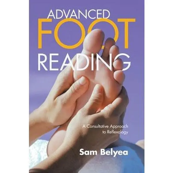 USED-Advanced Foot Reading: A Consultative Approach to Reflexology by Belyea, Sam (Paperback)