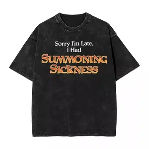 Magic The Gathering T Shirts Washed Harajuku T-Shirts Sorry I'm Late I had Summoning Sickness Casual Men Streetwear Summer Tees