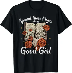 100% Cotton Spread Those Pages Like A Good Girl Dark Romance Smut Reader T-Shirt