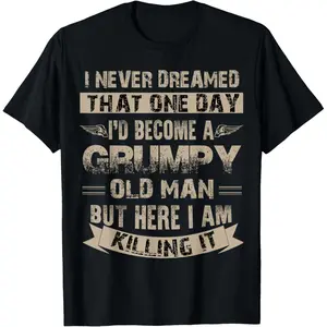 I’d Rather Be A Grumpy Old Man T-Shirt, Grumpy T-Shirt, Made in USA
