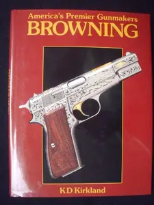 USED-Browning (America's Premier Gunmakers series) by K. D. Kirkland (Hardcover)