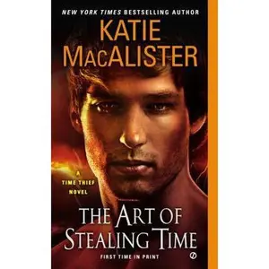 USED-The Art of Stealing Time: A Time Thief Novel by Katie Macalister (Unknown)