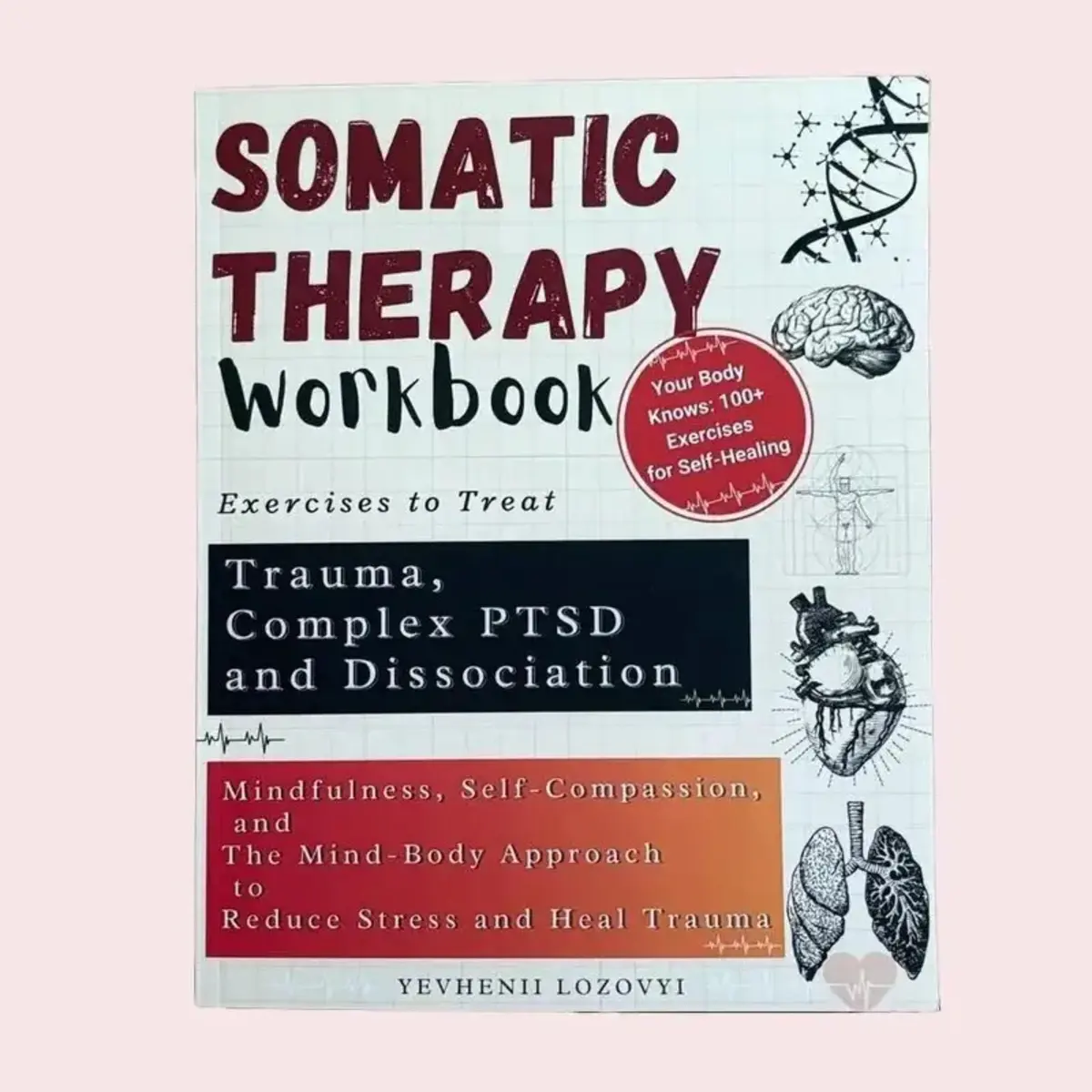 English Somatic Therapy Workbook by Fiola Publishing - 218 Pages, Mindfulness Exercises, Heart Rate Variability Biofeedback, Mind-Body Connection, The Scale of Body Connection Framework for Healing Trauma, Complex PTSD, Dissociation (by Yevhenii Lozovyi)