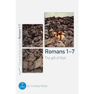USED-Romans 1-7: The Gift of God: 7 Studies for Individuals or Groups by Keller, Timothy (Paperback)