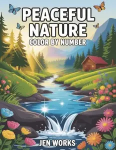 Peaceful Nature Color by Number: Relax and Color Beautiful Nature Scenes