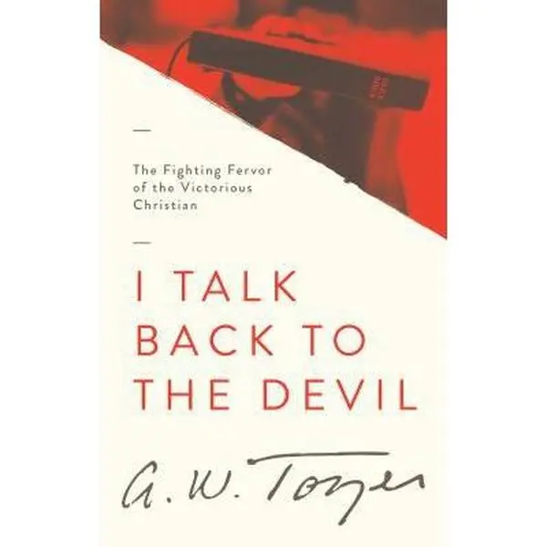 USED Book - I Talk Back to the Devil: The Fighting Fervor of the Victorious Christian by Tozer, A. W. (Paperback) - english