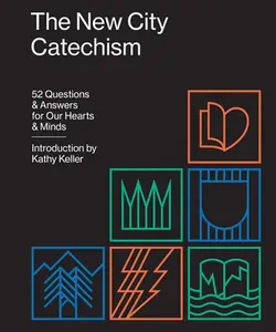 USED-The New City Catechism: 52 Questions and Answers for Our Hearts and Minds by Kathy Keller (Paperback)