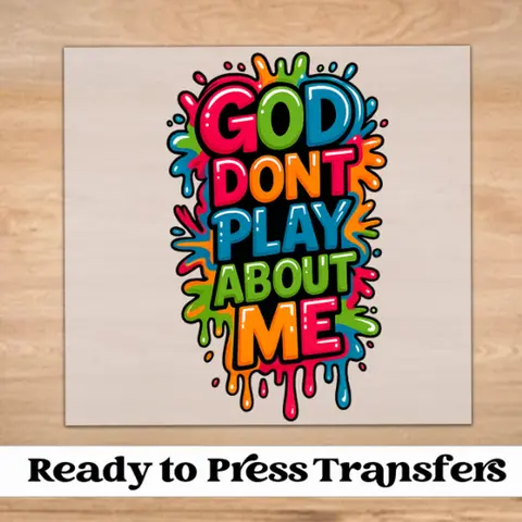 God Don't Play About Me DTF Transfer | Ready to Press Tshirt Transfers