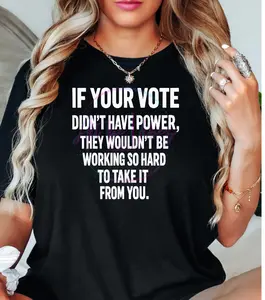 If Your Vote Didn’t Matter Shirt | Voting Rights T-Shirt