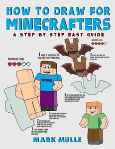 How to Draw for Minecrafters: A Step by Step Easy Guide(An Unofficial Minecraft Book) -- Mark Mulle, Paperback