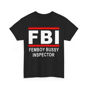Fbi Femboy Bussy Inspector T-Shirt, Fbi - Femboy Bussy Inspector Shirt , Fbi Femboy Bussy Inspector Tee , Funny Fbi Outfit T-Shirt For Men And Women