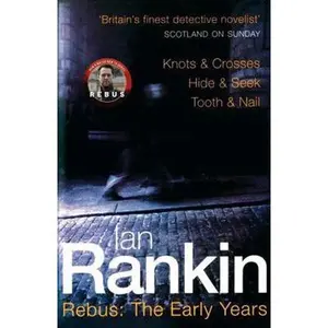 USED-Rebus: The Early Years (Knots & Crosses / Hide & Seek / Tooth & Nail) by Ian Rankin (Paperback)