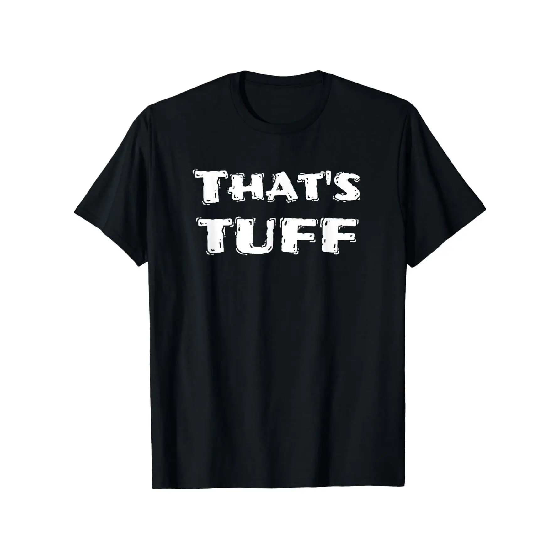 'That's Tuff' Graphic T-Shirt, Unisex Casual Streetwear Top in 100% Knit Cotton with Short Sleeves and a Crew Neck, Shortsleeve, Tshirt, Fabric, Regular Fit, Graphic Print, Machine Wash, Humorous Text Graphic Women's T-Shirts