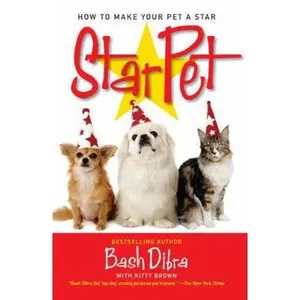 USED-Starpet: How to Make Your Pet a Star by Dibra, Bash (Paperback)