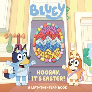 Bluey: Hooray, It's Easter!: A Lift-The-Flap Book -- Penguin Young Readers Licenses - Board Book