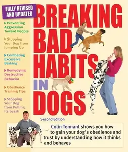 USED-Breaking Bad Habits in Dogs: Learn to Gain the Obedience and Trust of Your Dog by Understanding the Way It Thinks and Behaves by Tennant, Colin (Paperback)