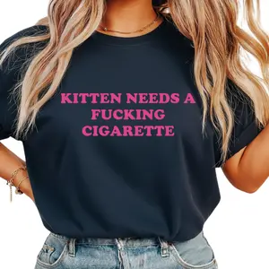 Kitten Needs A Fucking Cigarette T-Shirt, Funny Meme Quote Tee, Internet Humor, Gift For Unisex, Y2K Aesthetic, Oversized, Edgy, Gen Z, Comfortable