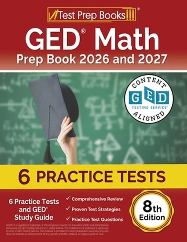 GED Math Prep Book 2025 and 2026: 6 Practice Tests and GED Study Guide [8th Edition] -- Lydia Morrison, Paperback