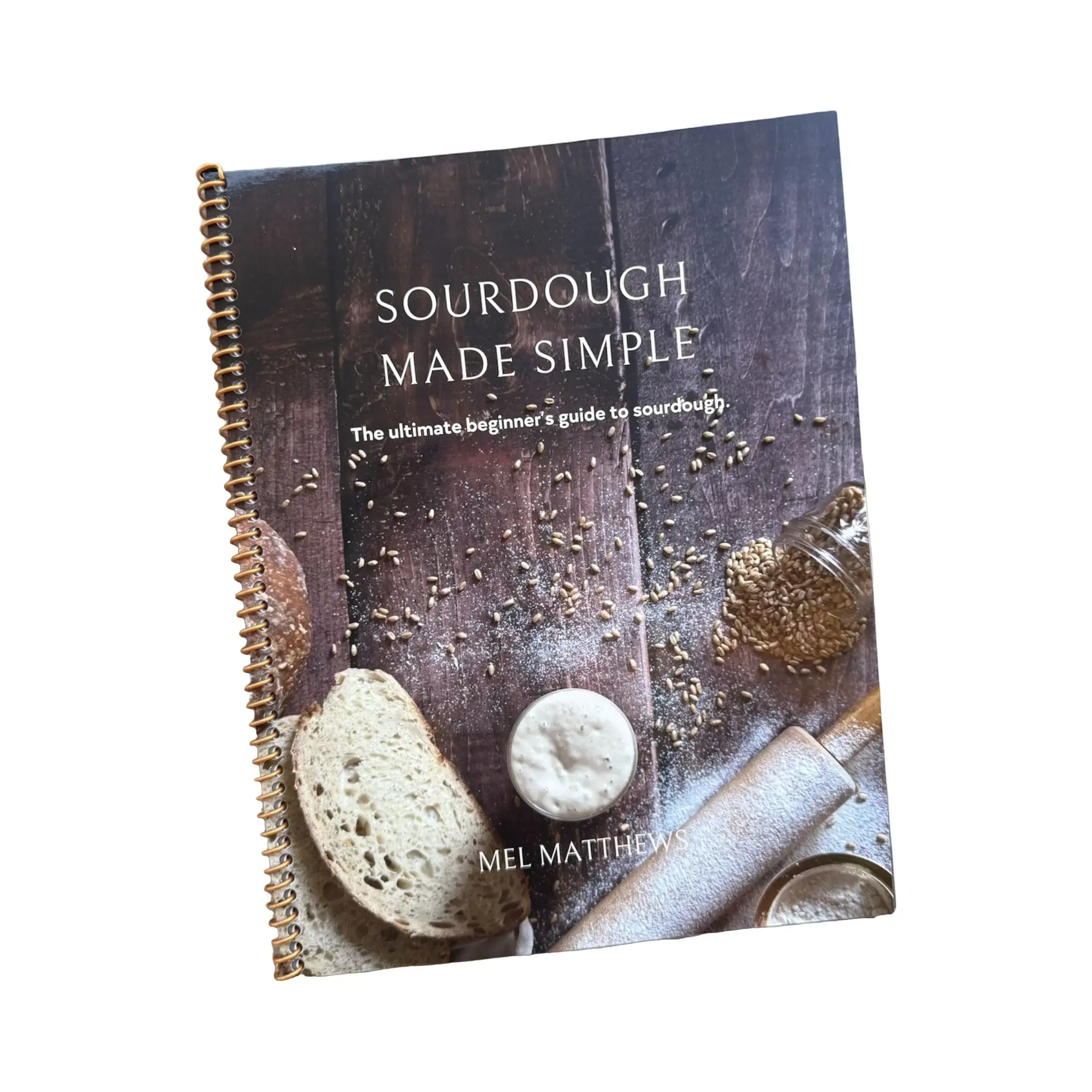 Sourdough Made Simple: The Ultimate Beginner's Guide to Sourdough