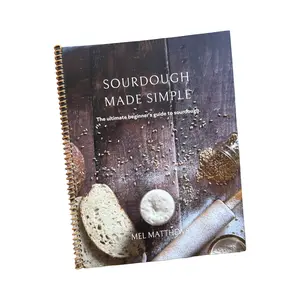 Sourdough Made Simple: The Ultimate Beginner's Guide to Sourdough