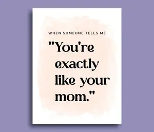 Sweet Card For Mother From Daughter | You're Exactly Like Your Mom | Birthday Card For Mom | Mom Birthday Gift