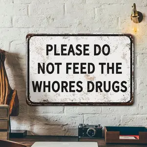 Weed Decor Funny Home Decor Tin Signs - Please Do Not Feed The Whores Drugs - 12 x 8 Inches Weed Signs for for Man Cave, Garage, Bar, Pub, College Dorm, Funny Weed Gifts