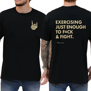 Exercising Just Enough To Fck & Fight T-shirt, Unisex Graphic Tees, Casual Menswear, Comfy Cotton, Funny Sayings Shirt