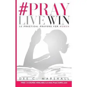 USED-#PrayLiveWin: 52 Practical Prayers for Women by Marshall, Dee C. (Paperback)