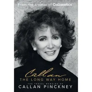 The Long Way Home: The Travel Memoirs of Callan Pinckney -- Callan Pinckney, Hardcover