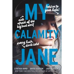 My Calamity Jane by Cynthia Hand||Brodi Ashton||Jodi Meadows [Paperback Book]